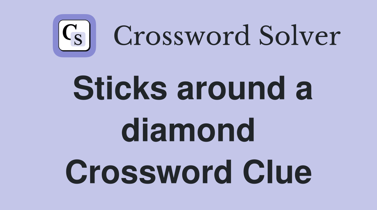 Sticks around a diamond - Crossword Clue Answers - Crossword Solver